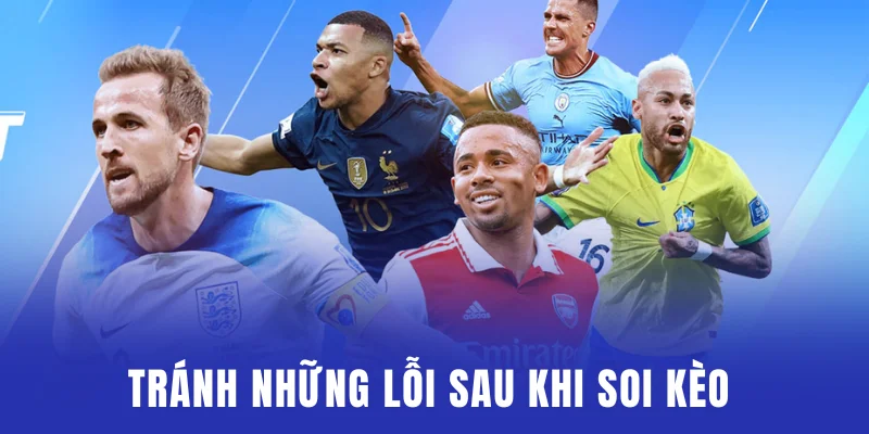 Tránh những lỗi khi soi kèo tại nhà cái