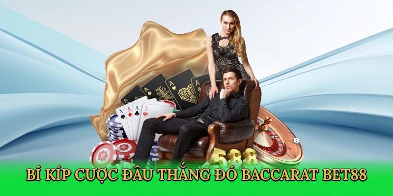 Áp dụng các bí bí kíp cược đâu thắng đó Baccarat