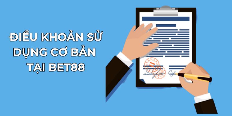 Điều khoản sử dụng cơ bản tại BET88