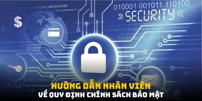 Hướng dẫn nhân viên về quy định chính sách bảo mật