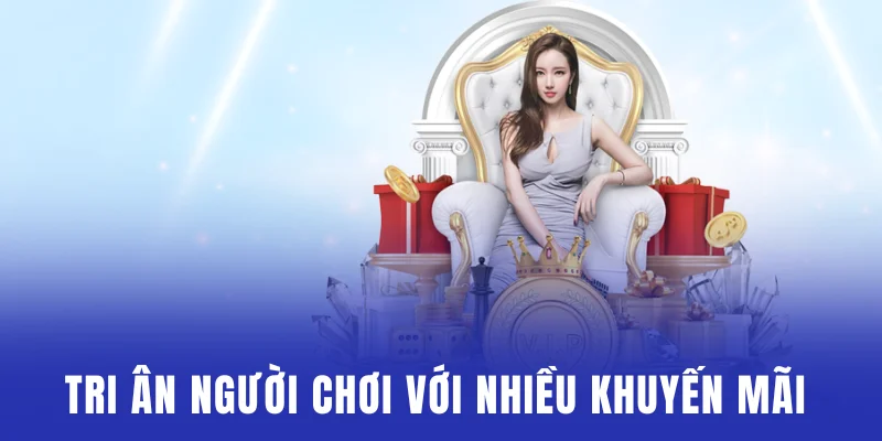 Nhà cái tri ân người chơi với chương trình khuyến mãi hấp dẫn