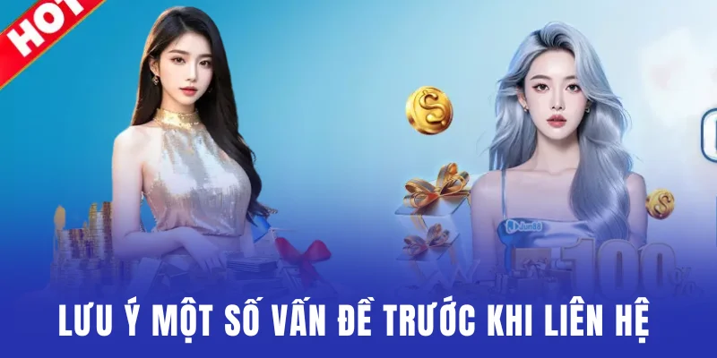 Lưu ý một số vấn đề trước khi liên hệ nhà cái
