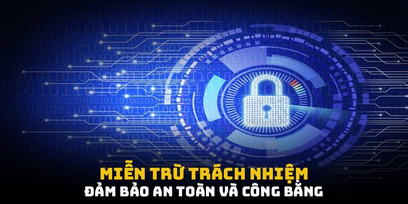Miễn trừ trách nhiệm - đảm bảo an toàn và công bằng