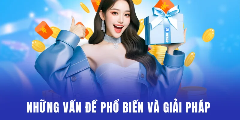 Những vấn đề phổ biến và giải pháp khi tải app Bet88