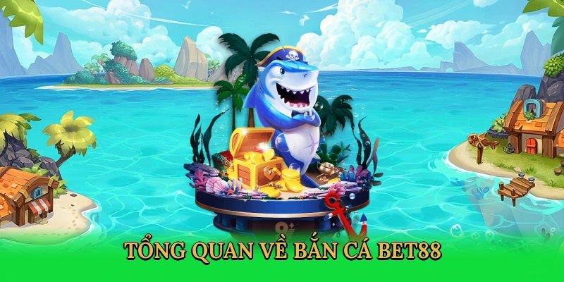 Giới thiệu về bắn cá Bet88